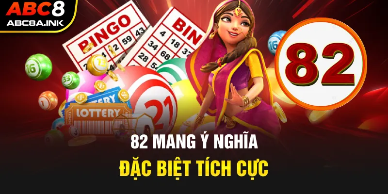 82 mang ý nghĩa đặc biệt tích cực