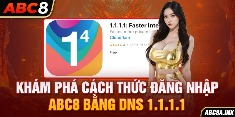 Khám phá cách thức đăng nhập ABC8 bằng DNS 1.1.1.1