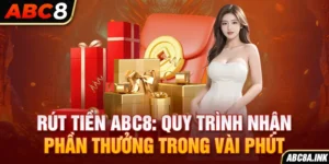 Rút Tiền ABC8: Quy Trình Nhận Tiền Chỉ Trong Vài Phút