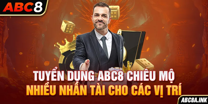 Tuyển dụng ABC8 chiêu mộ nhiều nhân tài cho các vị trí