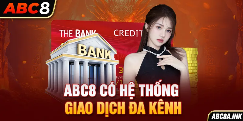 ABC8 có hệ thống giao dịch đa kênh