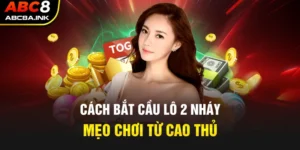 Cách bắt cầu lô 2 nháy - Mẹo chơi từ cao thủ