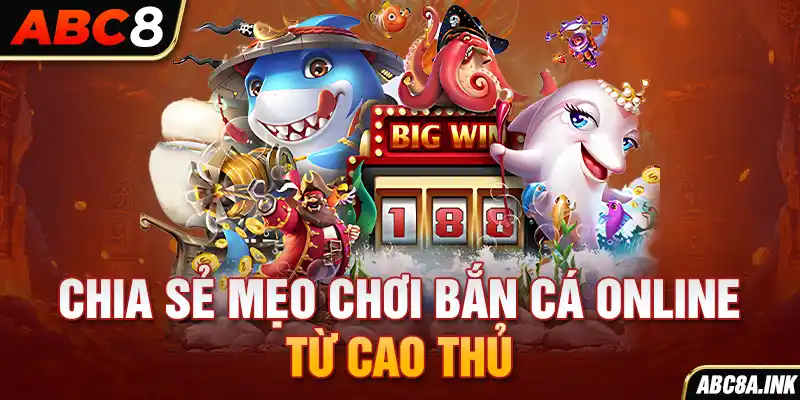 Chia sẻ mẹo chơi bắn cá online từ cao thủ