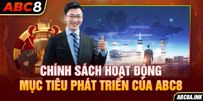 Chính sách hoạt động - Mục tiêu phát triển của ABC8