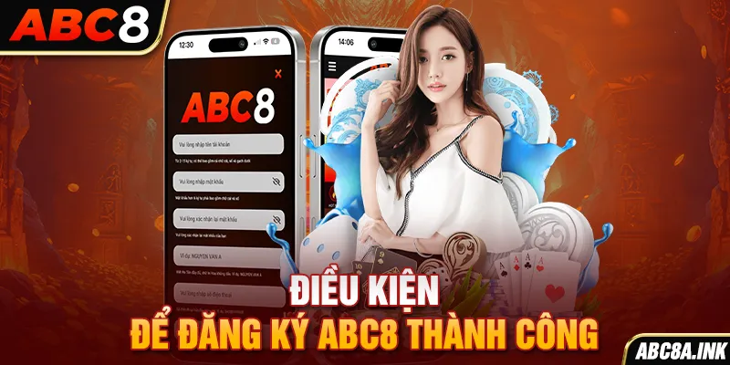 Điều kiện để đăng ký ABC8 thành công