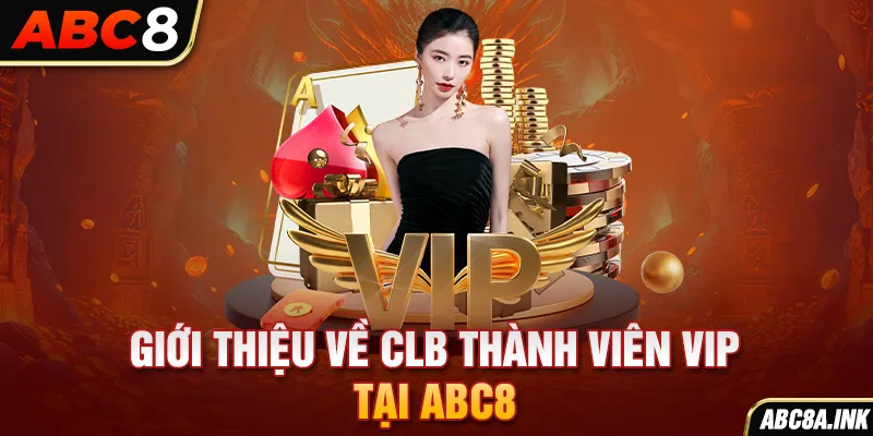 Giới thiệu về CLB thành viên VIP tại ABC8