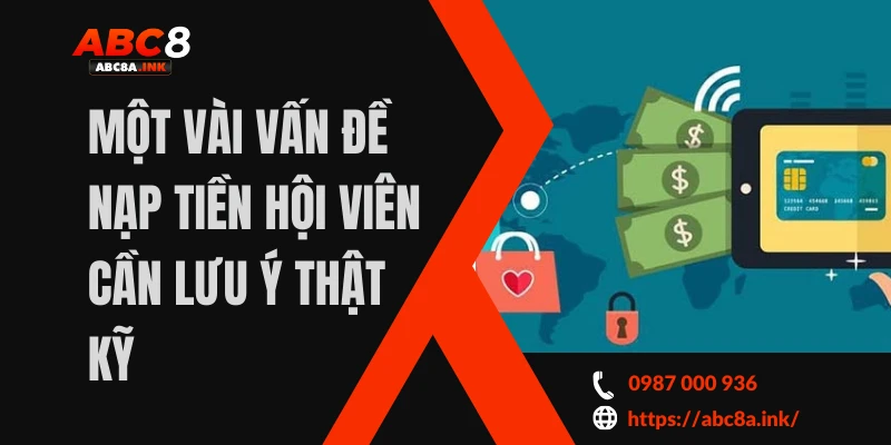 Một vài vấn đề nạp tiền hội viên cần lưu ý thật kỹ