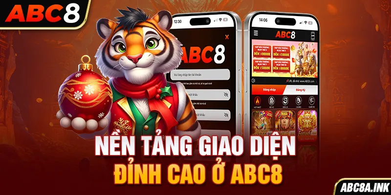 Nền tảng giao diện đỉnh cao ở ABC8