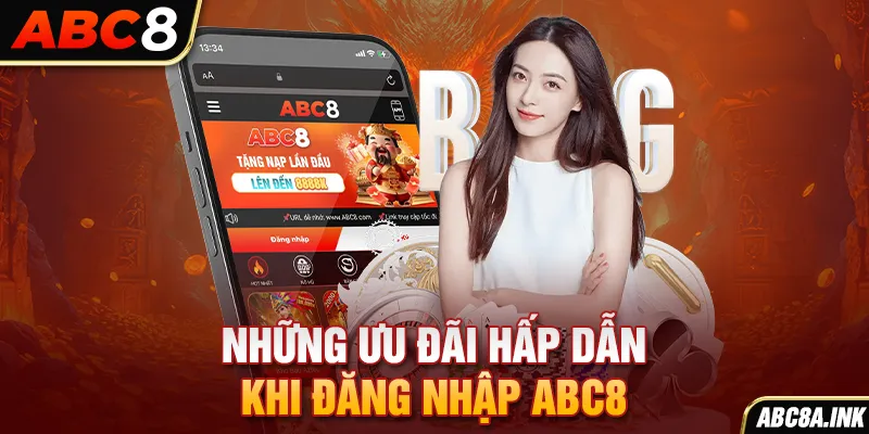 Những ưu đãi hấp dẫn khi đăng nhập ABC8